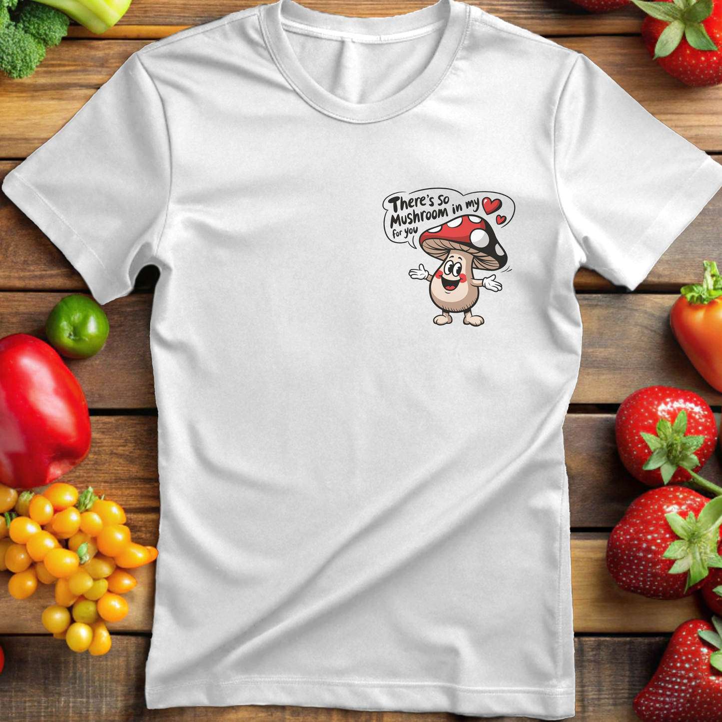 There's So Mushroom In My Heart For You