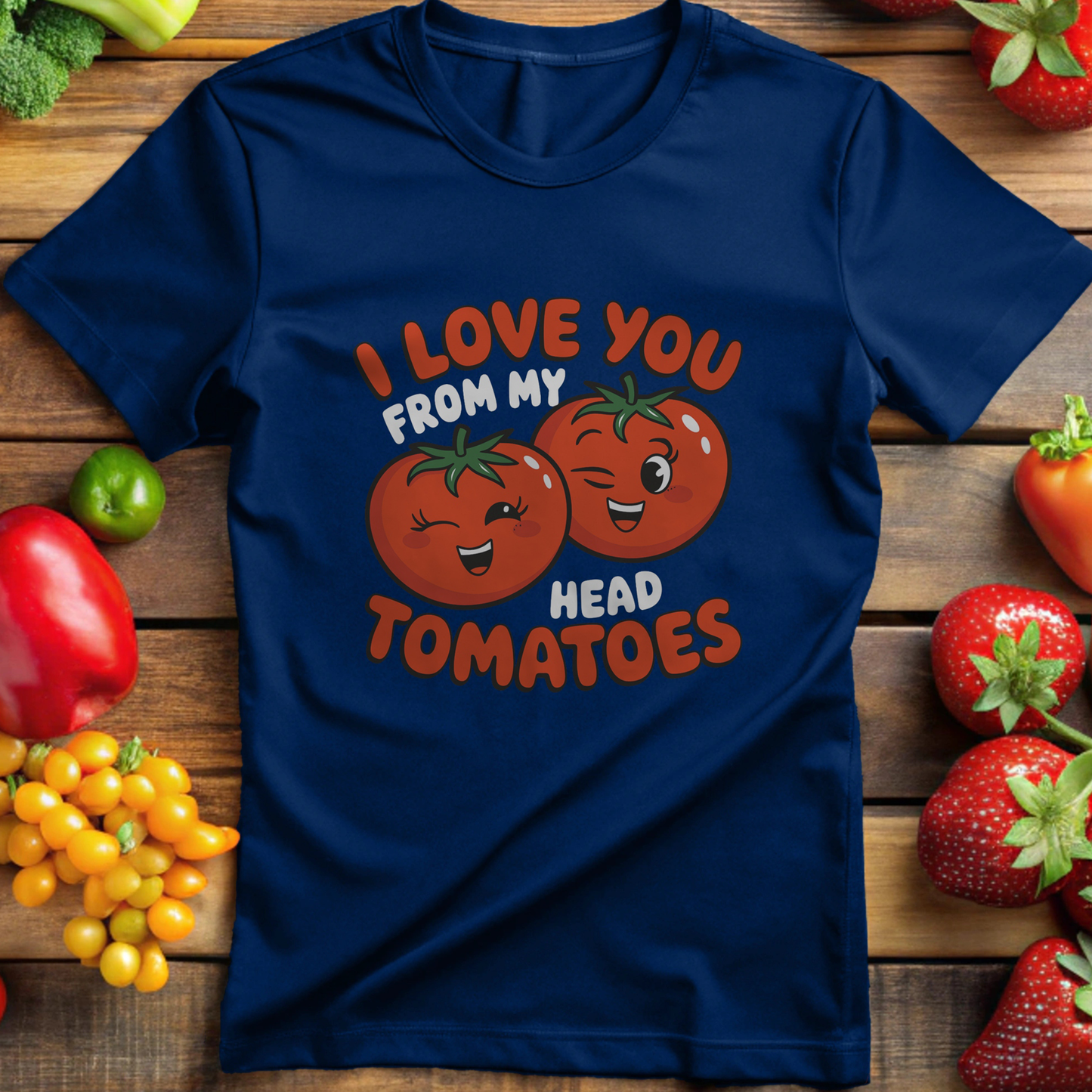 I Love You From My Head Tomatoes 2 T-shirt