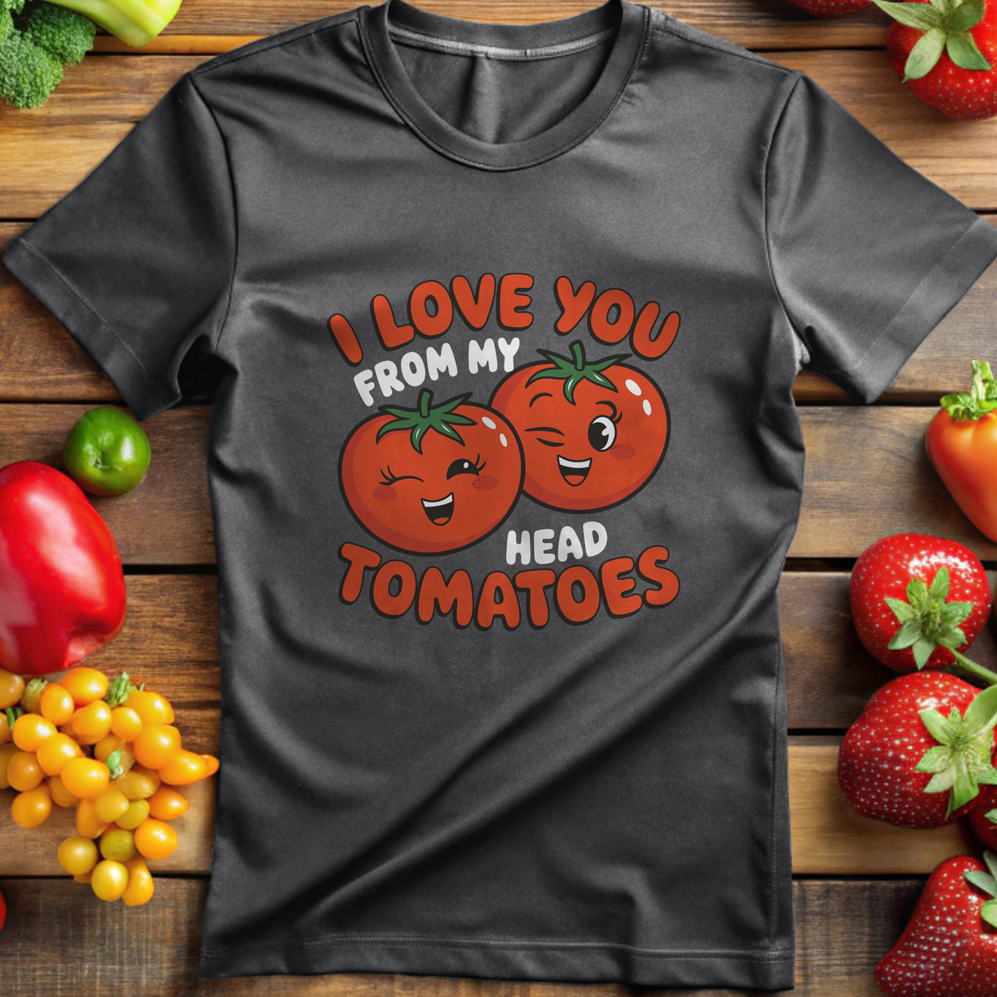 I Love You From My Head Tomatoes 2 T-shirt
