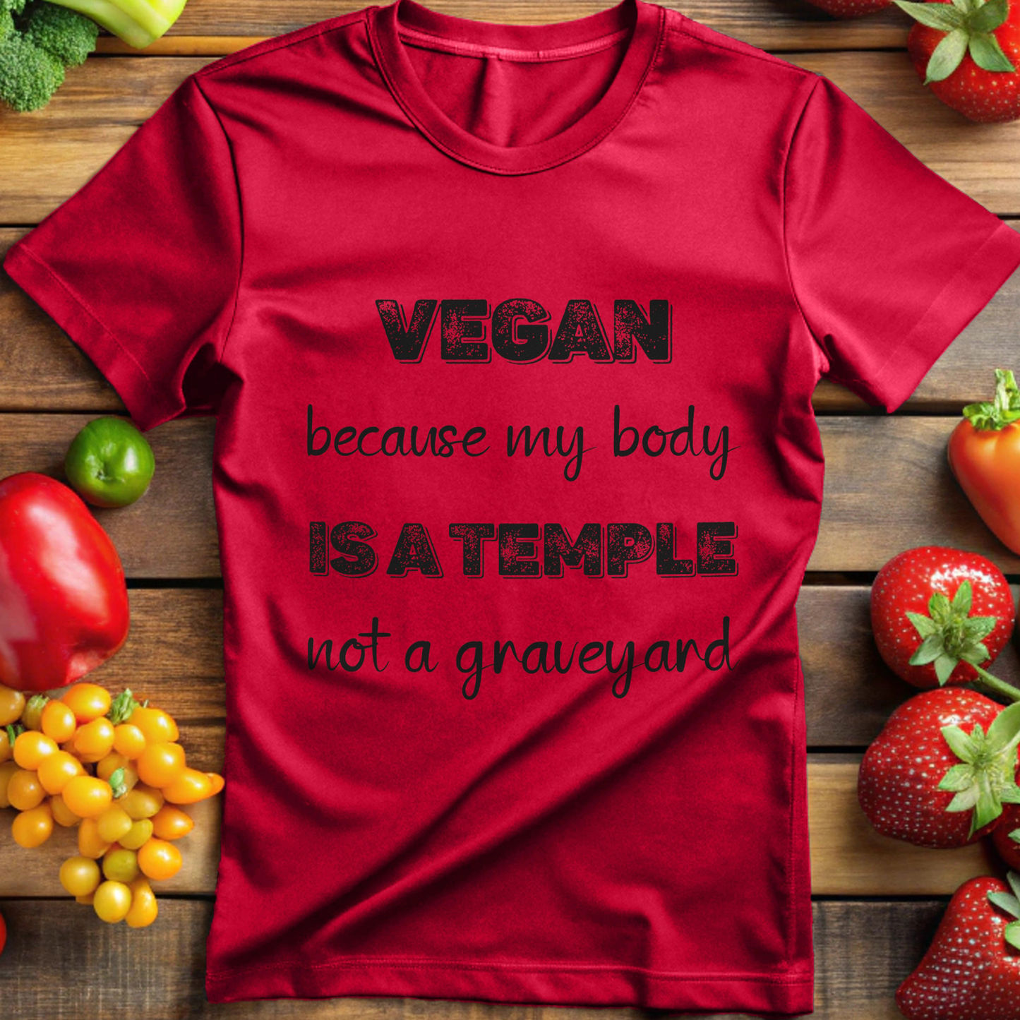 Vegan because my body is a Temple not a Graveyard