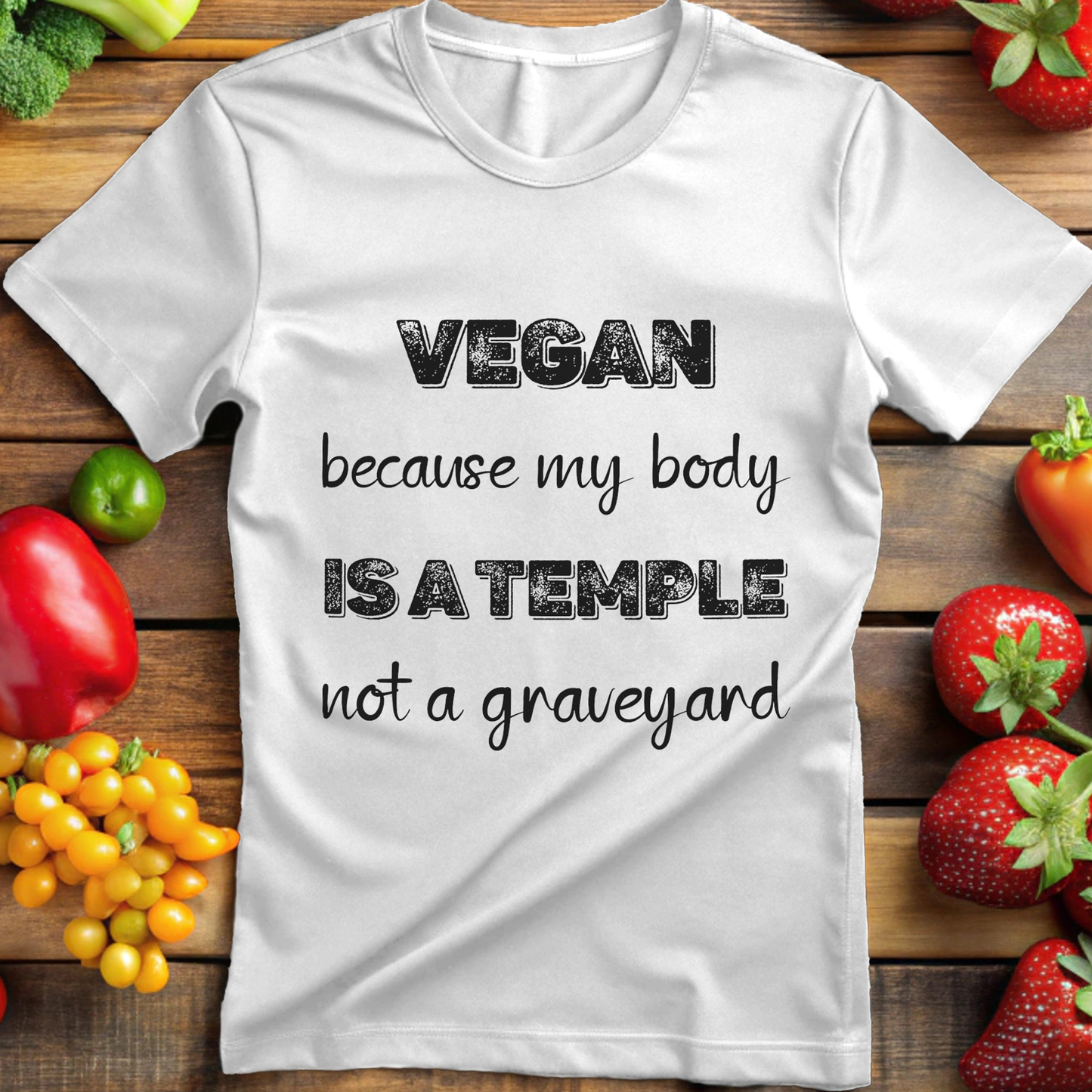 Vegan because my body is a Temple not a Graveyard