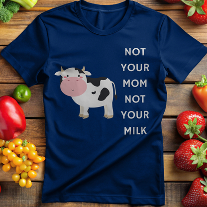 Not Your Mom Not Your Milk