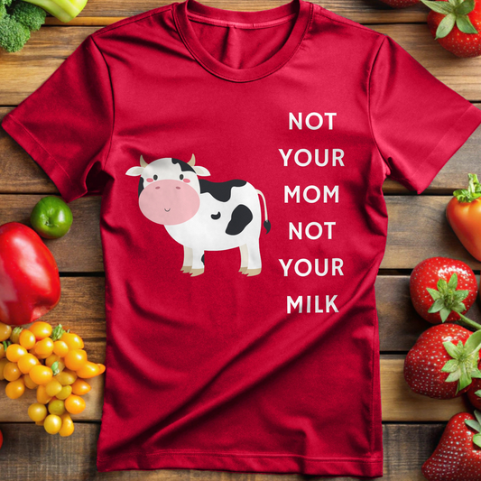 Not Your Mom Not Your Milk