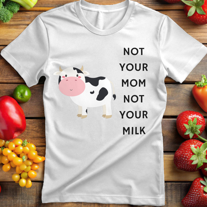 Not Your Mom Not Your Milk