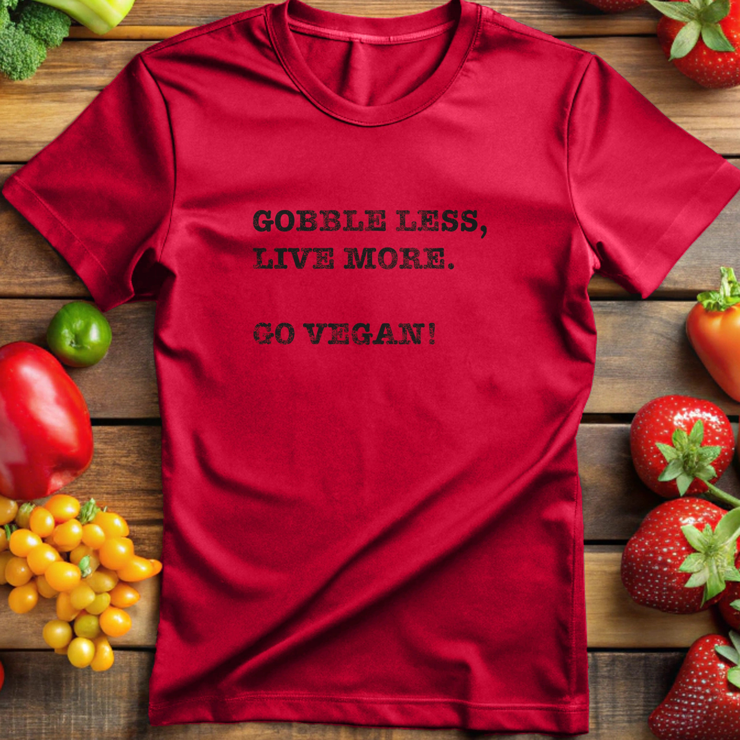 Gobble Less, Live More. Go Vegan!