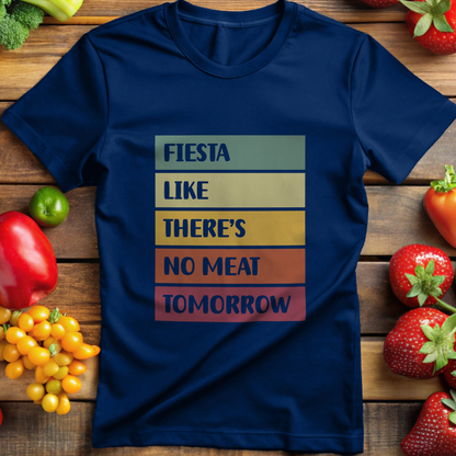Fiesta like there is no meat tomorrow