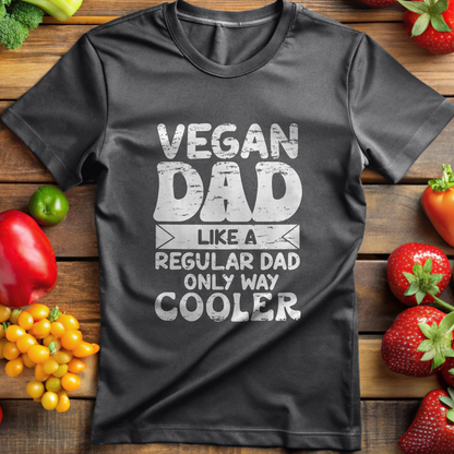 Vegan Dad is Like a Regular Dad, Only Way Cooler T-Shirt
