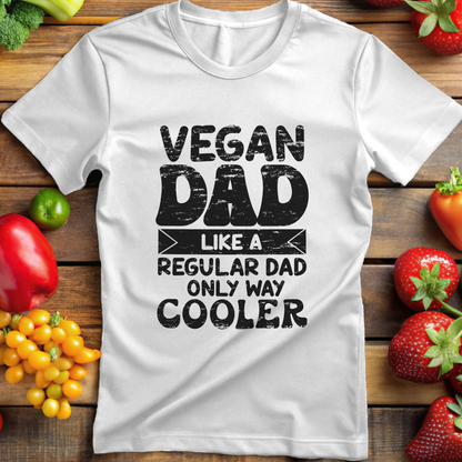 Vegan Dad is Like a Regular Dad, Only Way Cooler T-Shirt