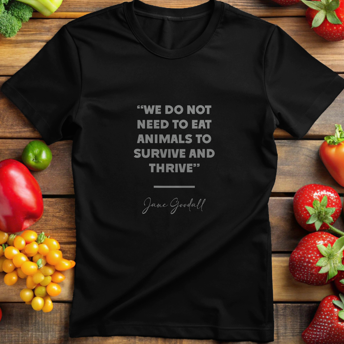 Jane Goodall - We Do Not Need To Eat Animals To Survive And Thrive