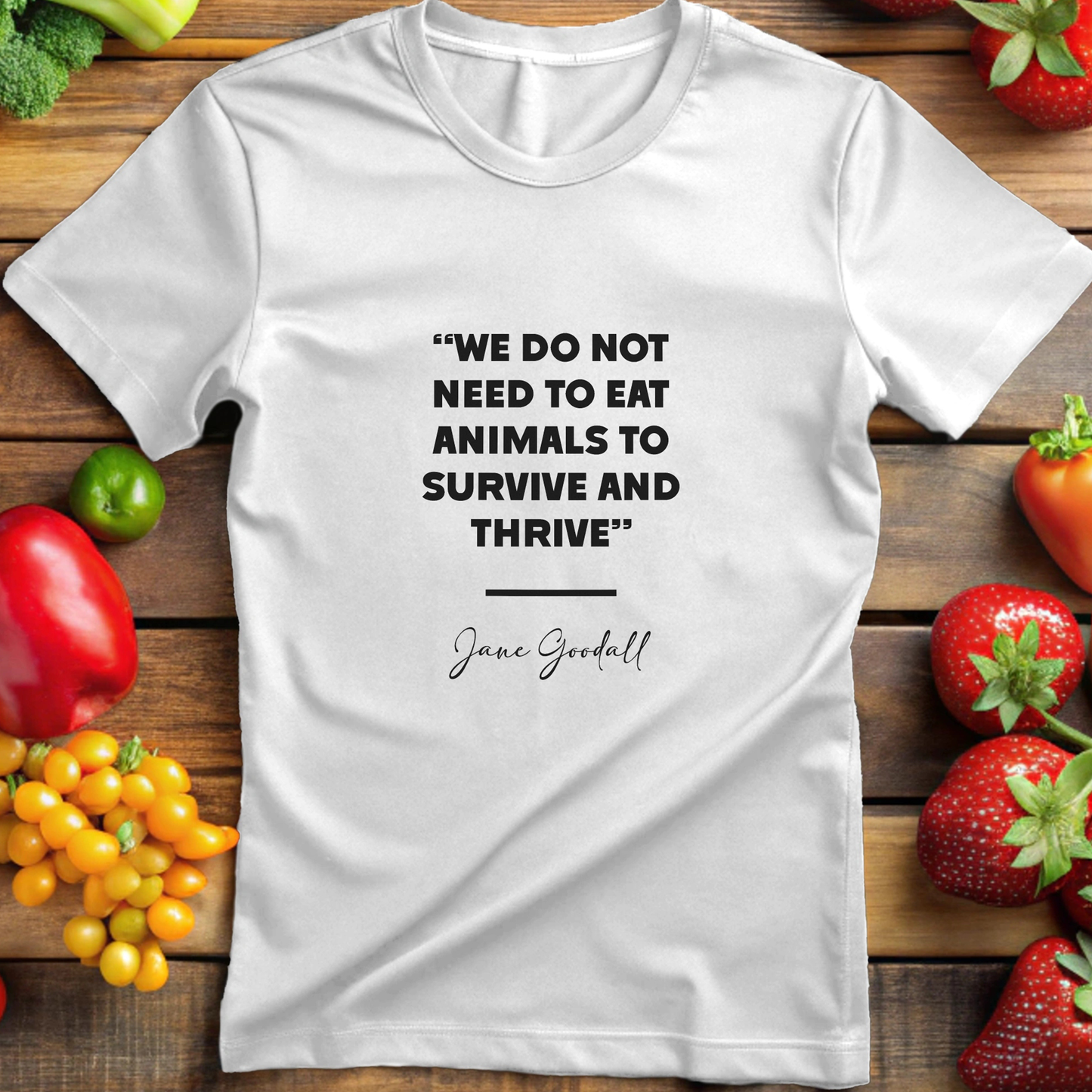 Jane Goodall - We Do Not Need To Eat Animals To Survive And Thrive