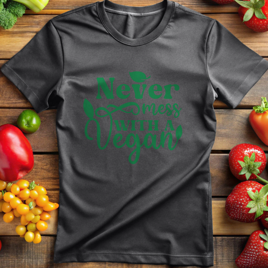 Never Mess With A Vegan