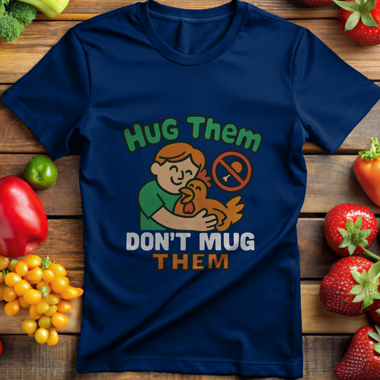 Hug Them, Don't Mug Them