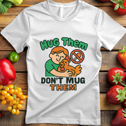 Hug Them, Don't Mug Them